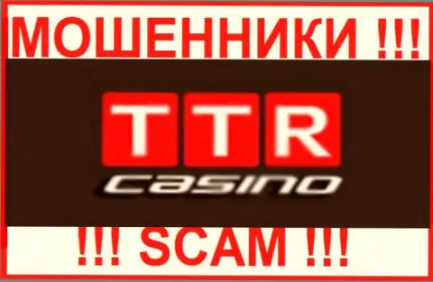 TTR Casino - это КИДАЛЫ !!! Совместно сотрудничать очень опасно !!!
