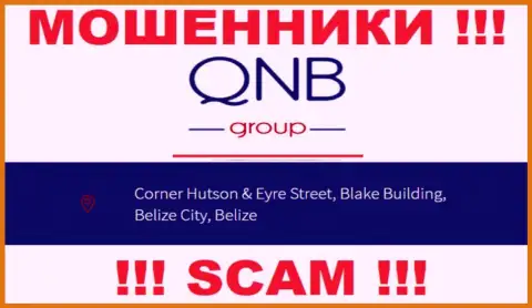 QNB Group - это КИДАЛЫQNBGroupПустили корни в оффшорной зоне по адресу - Corner Hutson & Eyre Street, Blake Building, Belize City, Belize