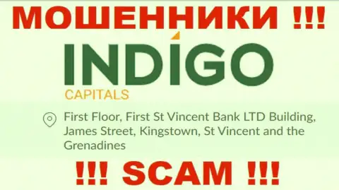 БУДЬТЕ КРАЙНЕ ОСТОРОЖНЫ, Indigo Capitals пустили корни в офшоре по адресу: 1 этаж, здание Сент-Винсент Банк Лтд, Джеймс-стрит, Кингстаун, Сент-Винсент и Гренадины и оттуда крадут вложения