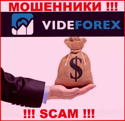 VideForex не позволят вам вернуть финансовые активы, а а еще дополнительно налоговый сбор будут требовать